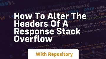 how to alter the headers of a response stack overflow