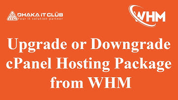 How to Upgrade or Downgrade cPanel Hosting Package from WHM. ।।  Dhaka IT Club