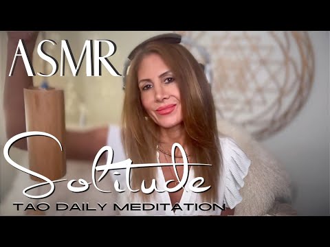 SOLITUDE ☯️ ASMR Tao Daily Meditation✨ DAY 274