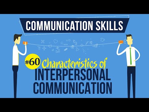 Characteristics of Interpersonal Communication - Interpersonal Communication Skills