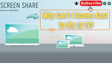 Why Can’t I Screen Cast To My LG TV?