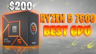 BEST Graphics Card to Pair Ryzen 5 7600 BEST 1440p 4K Combo RTX 4060 RX 7800 XT more
