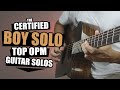 Video thumbnail of "Certified Boy Solo! | Top OPM Guitar Solos"