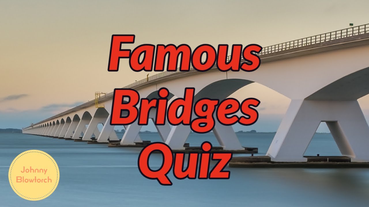 Famous Bridges Quiz YouTube