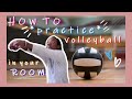 How to practice volleyball in your room at home volleyball training for beginners at home