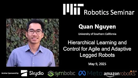 MIT Robotics - Quan Nguyen - Hierarchical Learning and Control for Agile and Adaptive Legged Robots