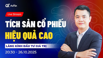 [Livestream] TÍCH SẢN CỔ PHIẾU HIỆU QUẢ CAO| LĂNG KÍNH ĐẦU TƯ GIÁ TRỊ