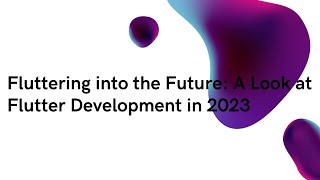 Flutter: The Future of App Development Unveiled | New Features, Cross-Platform Power, and More!