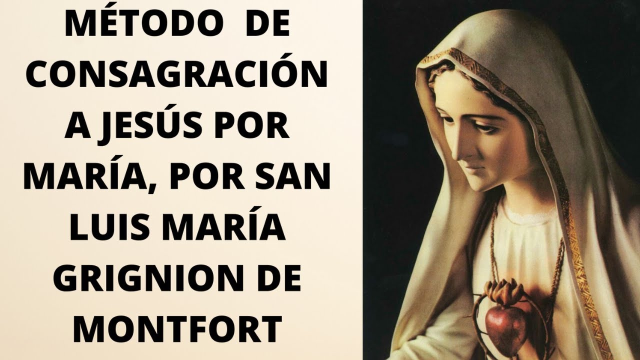 DÍa 5mÉtodo De ConsagraciÓn A JesÚs Por MarÍa Por San Luis María