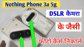 Camera full setting nothing phone 3a 5g | nothing phone 3a camera quality kaise badhaye