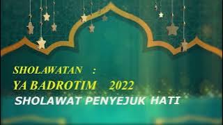 SHOLAWAT YA BADROTIM || SHOLAWAT PENYEJUK HATI || SHOLAWAT MERDU