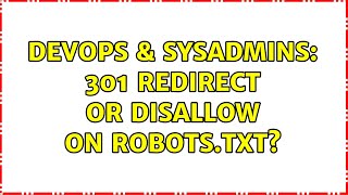 Famous DevOps & SysAdmins: 301 redirect or disallow on robots.txt? (2 Solutions!!) Net Worth
