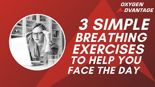 3 Simple Breathing Exercises to Help You Face the Day