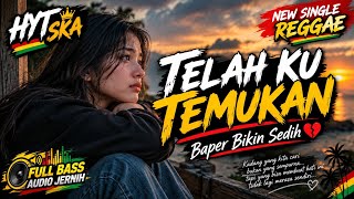 HYT SKA - TELAH KU TEMUKAN NEW SINGLE REGGAE FULL BASS AUDIO JERNIH 