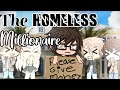 The Homeless Millionaire/ Glmm/ Gacha Life Mini Movie
