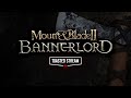 Теперь мы здесь сила! | Bannerlord стрим