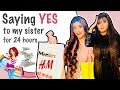 I SAY "YES" TO MY LITTLE SISTER FOR 24 *HOURS* Challenge Ft. Samreen Ali | Mahjabeen Ali