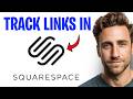 How To Track Links In Squarespace in 2026 (See How Many Clicks Your Links Get) ✅