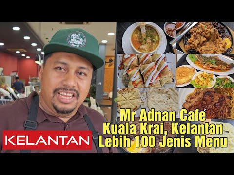 Mr ADNAN Cafe | Lebih Seratus Jenis Menu di Kuala Krai | Kelantan # ...