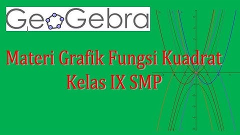 Menggambar Grafik Fungsi Kuadrat dengan Geogebra
