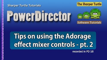 PowerDirector - Tips on using the Adorage effect mixer controls - part 2