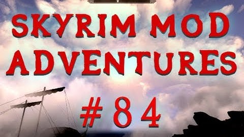 Sea of Ghosts - Skyrim Mod Adventures - Part 84