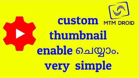 how to enable custom thumbnails /malayalam/mtm  droid