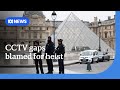 Louvre chief blames CCTV gaps for brazen jewellery heist | ABC NEWS