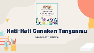 Hati-Hati Gunakan Tanganmu | Lagu Sekolah Minggu