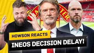 INEOS DELAY Ten Hag Decision! Fan FRUSTRATION Grows! Howson Reacts