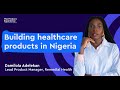 Building products for broken systems - Damilola Adelekan (Lead Product Manager, Remedial Health)