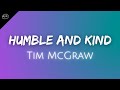 Tim McGraw // Humble and Kind ♫ Lyrics ♫