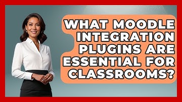 What Moodle Integration Plugins Are Essential For Classrooms? - Teacher Tech Toolbox