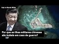 Por que as ilhas militares chinesas são inúteis em caso de guerra?