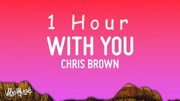 [ 1 HOUR ] Chris Brown - With You (Lyrics)
