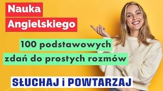 Angielski dla początkujących: 100 zdań dla prostych rozmów - Słuchaj i ucz się!