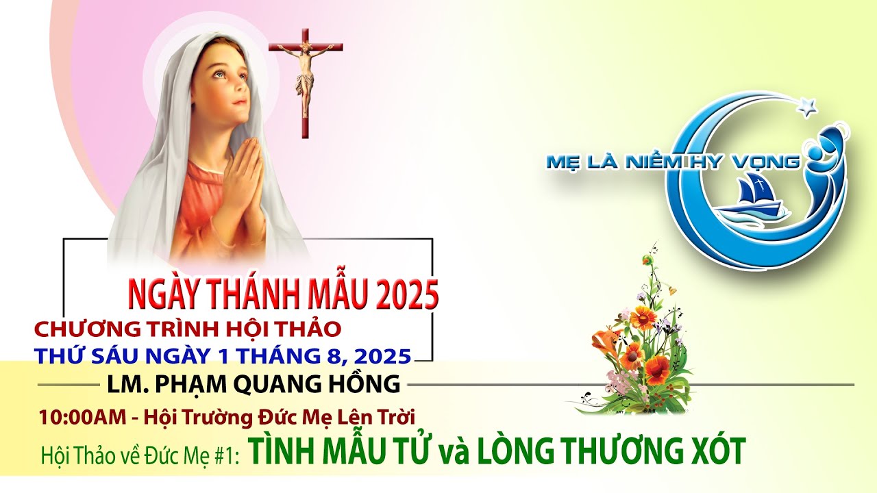 NTM 2025 - HỘI THẢO VỀ ĐỨC MẸ #1 - LM. PHẠM QUANG HỒNG - 10am Thứ Sáu 1.8.2025