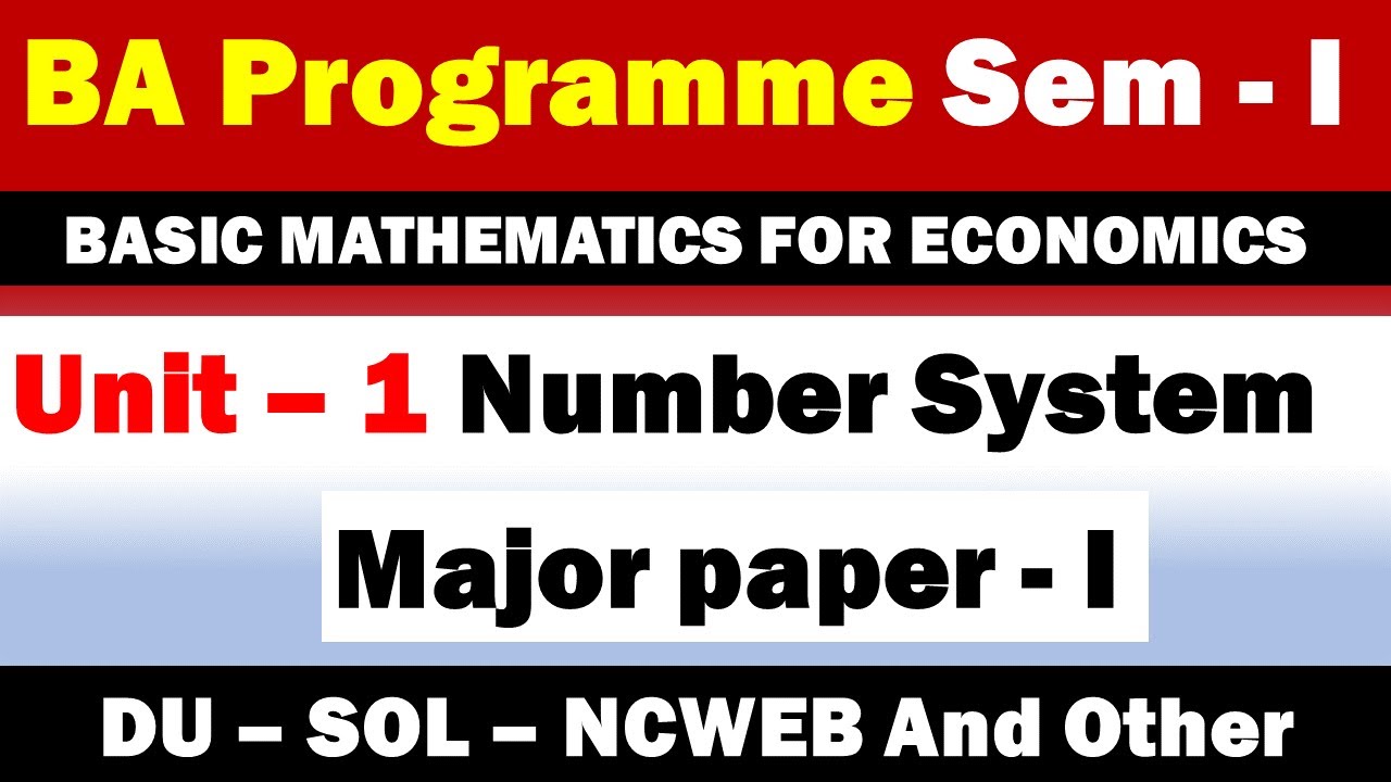 UNIT - 1 Number System BA Programme Economics ( Major Paper 1) BASIC ...