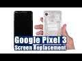 Google Pixel 3 Broken Screen Repair / Replacement Guide