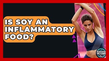 Is Soy An Inflammatory Food? - Running Beyond Limits