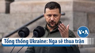 Tổng thống Ukraine: Nga sẽ thua trận | VOA Tiếng Việt