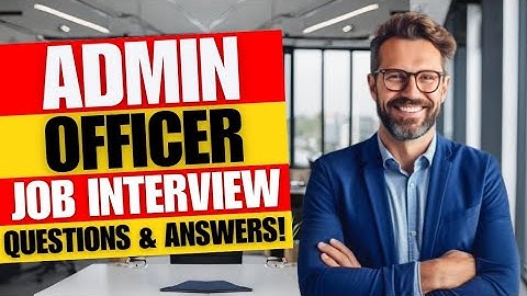 Admin Officer Interview Questions and Answers | Administrative Officer Job Interview Questions