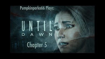 Until Dawn - Chapter 5 (Part 2) (Playthrough)