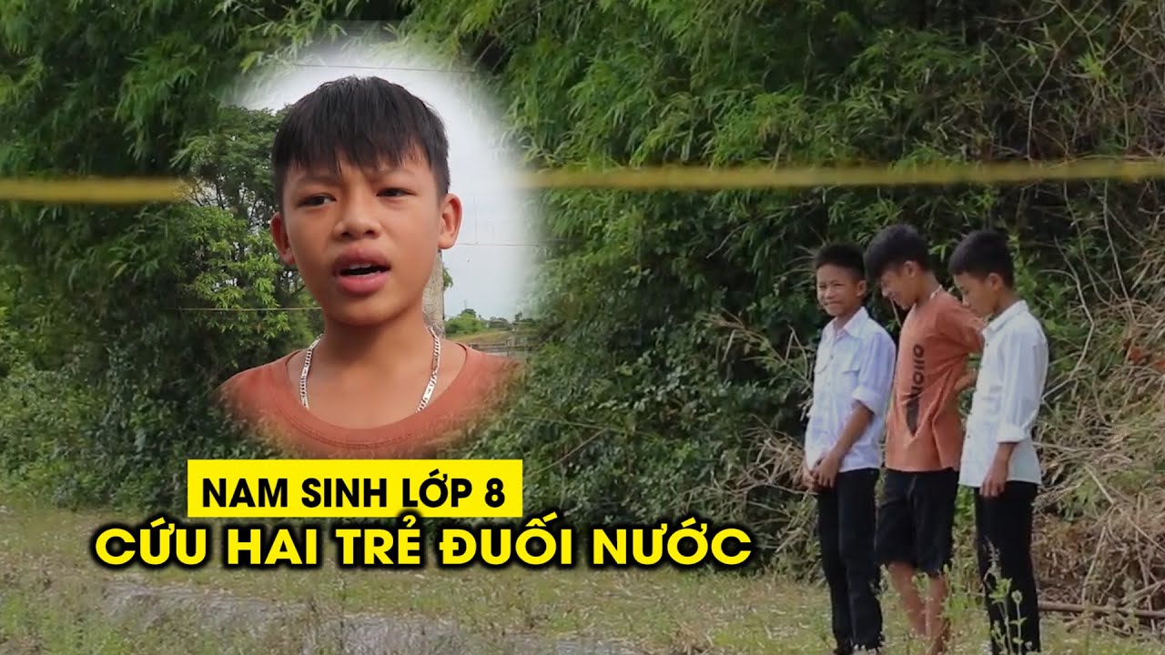 Nam sinh lớp 8 cứu hai trẻ đuối nước 'Cũng sợ, nhưng... - youtube