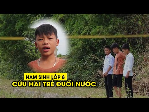 Video Nam sinh lớp 8 cứu hai trẻ đuối nước 'Cũng sợ, nhưng... - youtube
