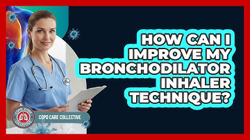 How Can I Improve My Bronchodilator Inhaler Technique?