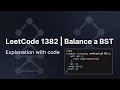 Leetcode 1382 | Balance a BST | Explanation with code in Hindi