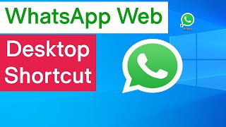 How To Create WhatsApp Web Shortcut On Desktop | WhatsApp Desktop  Shorcut Windows 10