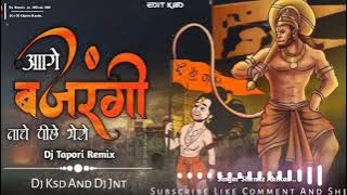 Age Bajrangi Nache Piche Bhero | Dj Tapori Dhamal Remix | Dj Ksd And Dj Jnt