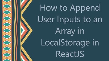 How to Append User Inputs to an Array in LocalStorage in ReactJS